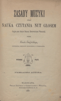 Zasady muzyki oraz nauka czytania nut głosem / przez Karola Studzińskiego