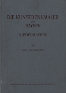 Die Kunstdenkm&auml;ler von Niederbayern. H. 20, Bezirksamt Bogen