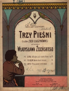Trzy pieśni : do słów Zofji Ułaszynównej. No. 3, Dumka: Płyną wonie czeremchowe / utworu Władysława Żeleńskiego