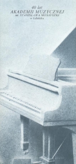 Akademia Muzyczna im. Stanisława Moniuszki, 80-847 Gdańsk, ul. Łagiewniki 3 : Rektor i Senat Akademii Muzycznej im. S. Moniuszki w Gdański mają zaszczyt zaprosić na uroczystość 40-lecia Uczelni oraz uroczystą Inaugurację roku akademickiego 1987/1988 : dnia 9 października 1987 r.