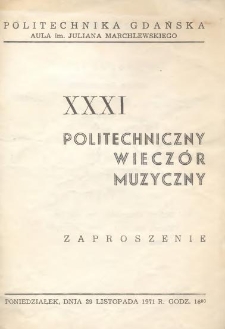 XXXI Politechniczny Wieczór Muzyczny : zaproszenie : poniedziałek, dnia 29 listopada 1971 r. godz. 18.00