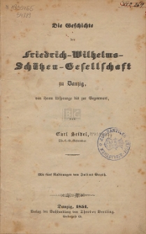 Die Geschichte der Friedrich-Wilhelms-Schützen-Gesellschaft zu Danzig : von ihrem Ursprunge bis zur Gegenwart