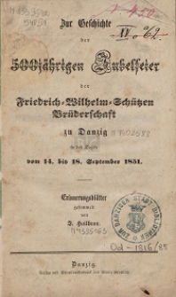 Zur Geschichte der 500j&auml;hrigen Jubelfeier der Friedrich-Wilhelm-Sch&uuml;tzen Br&uuml;derschaft zu Danzig : in den Tagen vom 14. bis 18. September 1851