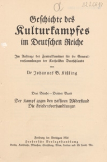 Geschichte des Kulturkampfes im Deutschen Reiche. Bd. 3, Der Kampf gegen den passiven Widerstand ; Die Friedensverhandlungen