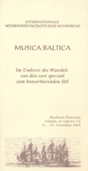 Internationale Musikwissenschaftliche Konferenz "Musica Baltica. Im Umkreis des Wandels von den cori spezzati zum konzertierenden Stil" : 21. - 23. November 2002
