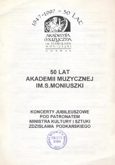 50 lat Akademii Muzycznej im. S. Moniuszki : koncerty jubileuszowe pod patronatem Ministra Kultury i Sztuki Zdzisława Podkańskiego