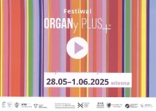 Festiwal Organy Plus+ : 28.05-1.06.2025, wiosna