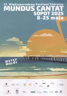 21. Międzynarodowy Festiwal Chóralny "Mundus Cantat" : Sopot 2025, 8-25 maja : program