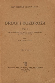 Drogi i rozdroża. Cz. 3, Wypisy polskie dla klasy trzeciej gimnazjum (dawnej czwartej). T. 1, Na pierwsze półrocze