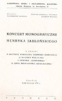 Koncert monograficzny Henryka Jabłońskiego : z okazji wykonania pierwszej kompozycji : 25 rocznicy wykonania I symfonii "Kaszubskiej" : 25 lecia działalności pedagogicznej : Gdańsk, 21/22 września 1979 r. : program