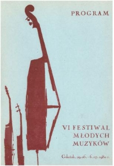 VI Festiwal Młodych Muzyków w Gdańsku : Gdańsk, 29.06-6.07.1980 r. : program / opracowanie: Anna Mechlińska ; organizatorzy: Ministerstwo Kultury i Sztuki PRL, Ministerstwo Kultury NRD, Urząd Wojewódzki w Gdańsku - Wydział Kultury i Sztuki, Państwowa Wyższa Szkoła Muzyczna w Gdańsku, Państwowa Opera i Filharmonia Bałtycka w Gdańsku, Socjalistyczny Związek Studentów Polskich, Stowarzyszenie Polskie Młodzieży Muzycznej
