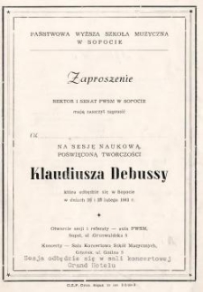 Rektor i Senat PWSM w Sopocie mają zaszczyt zaprosić na Sesję Naukową poświęconą twórczości Klaudiusza Debussy, które odbędzie się w Sopocie w dniach 27 i 28 lutego 1963 r.