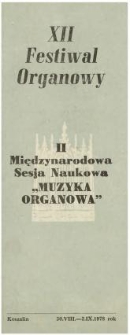 XII Festiwal Organowy ; II Międzynarodowa Sesja Naukowa "Muzyka Organowa" : Koszalin 30. VIII. - 2. IX.1978 rok