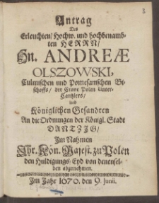Antrag Des Erleuchten, Hochw. und hochbenambten Herrn Hn. Andreæ Olszowski