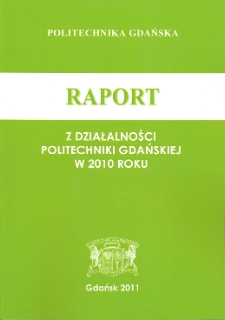 Raport z Działalności Politechniki Gdańskiej w roku 2010
