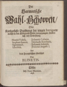 Der Sarmatische Wahl=Schoppen Oder Kurtzgefaste Erzehlunge der jenigen Intriguen