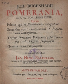 Joh. Bugenhagii Pomerania, In Qvatuor Libros Divisa [...]