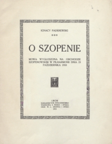 O Szopenie : mowa wygłoszona na obchodzie szopenowskim w Filharmonii (we Lwowie) dnia 23 pażdziernika 1910