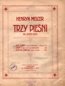 Trzy pieśni : na jeden głos. 1, Pieśń tęsknoty / Henryk Melcer ; słowa M. Konopnickiej