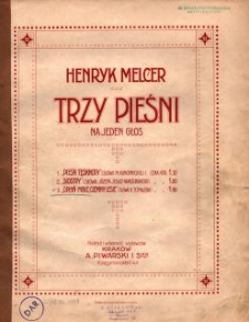 Trzy pieśni : na jeden głos. 3, "Opłyń mnie, ciemny lesie" / Henryk Melcer ; słowa K. Tetmajera