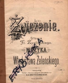 Życzenie / muzyka Władysława Żeleńskiego ; słowa Fr. Żyglińskiego