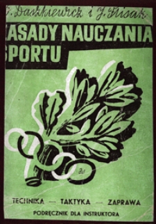 Zasady nauczania sportu : technika - taktyka - zaprawa : podręcznik dla instruktora