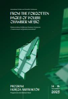 Międzynarodowa Konferencja Naukowo-Artystyczna "Z zapomnianych kart polskiej kameralistyki" : program i księga abstrakt&oacute;w