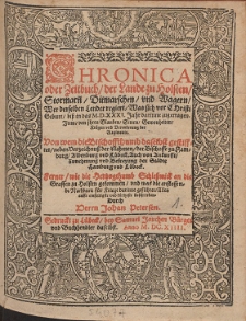 Chronica oder Zeitbuch, der Lande zu Holsten, Stormarn[n], Ditmarschen, vnd Wagern, Wer derselben Lender regiert, Was sich vor Christi Geburt, bi&szlig; in das M.D.XXXI. Jahr darinne zugetragen : Item, von ihren Glauben, Sitten, Gewonheiten, Kr&uuml;gen vnd Verenderung der Regimente. Von wem die Bischoffthumb daselbst gestifftet [...] Ferner, wie die Hertzogthumb Schle&szlig;wick an die Graffen zu Holsten gekommen [...]