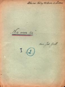 Nie wierż nie : walc do śpiewu z towarzyszeniem fortepianu / ułożył Jan Gall