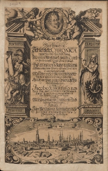 New Vermehrete Schlesische Chronica vnnd Landes Beschreibung, Darinnen Weyland H. Joach[im] Cur&aelig;us der Artzney D: Einen Grundt geleget : Jtzo Bi&szlig; an das 1619 Jahr, da sich dero Oesterreichischen Wienerischen Linien Regierung gantz endet. Mit sehr vielen Nothwendigen Sachen vermehret vnnd gebessert. Auch in Vier unterschiedliche B&uuml;cher abgetheylet