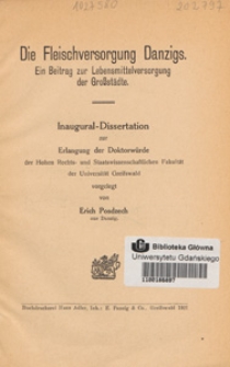 Die Fleischversorgung Danzigs : ein Beitrag zur Lebensmittelversorgung der Großstädte : Inaugural-Dissertation