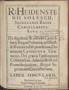 Reinholdi Heidenstenii Solescii, Secretarii Regii Cancellarivs