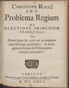 Christoph. Ricci J. U. D. Problema Regium De Electione Principum Tranqvilla