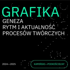 Grafika &ndash; geneza, rytm i aktualność proces&oacute;w tw&oacute;rczych