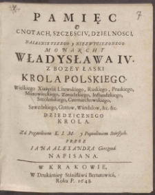 Pamięc O Cnotach, Szczęsciv, Dzielnosci, Naiasnieyszego y Niezwyciezonego Monarchy Władysława IV