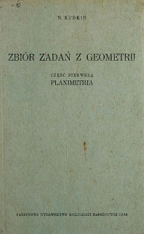 Zbi&oacute;r zadań z geometrii. Cz. 1, Planimetria : podręcznik dla klasy VI-IX szkoły średniej