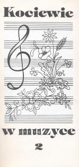 Kociewie w muzyce. 2 (prezentacje artystyczne) : Tczew, 10. XI - 15. XII. 1996 r. : program / organizatorzy: Wojew&oacute;dzki Ośrodek Kultury w Gdańsku, Urząd Miejski w Tczewie, Tczewski DOm Kultury, Akademia Muzyczna im. S. Moniuszki w Gdańsku, Zrzeszenie Kaszubsko-Pomorskie O/Tczew, Zakładowy DOm Kultury "Kolejarz" w Tczewie, Miejska Biblioteka Publiczna w Tczewie, Muzeum Wisły w Tczewie, Towarzystwo Miłośnik&oacute;w Ziemi Tczewskiej, Zarząd Wojew&oacute;dzki ZSMP w Gdańsku, Gdański Klub Kultury ZSMP "Rudy Kot", Międzyosiedlowy Dom Kultury w Tczewie, Starogardzkie Centrum Kultury, Towarzystwo Miłośnik&oacute;w Ziemi Kociewskiej w Starogardzie Gd., Państwowa Szkoła Muzyczna I stopnia w Tczewie