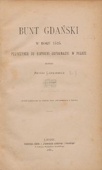Bunt gdański w roku 1525 : przyczynek do historyi reformacyi w Polsce