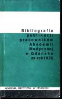 Bibliografia Publikacji Pracowników Akademii Medycznej w Gdańsku za rok 1976