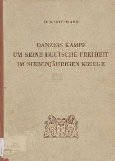 Danzigs Kampf um seine deutsche Freiheit im Siebenjährigen Kriege
