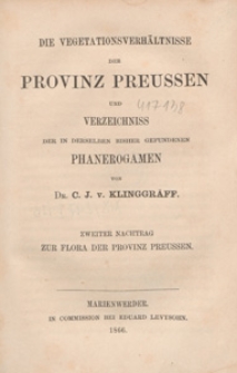 Die Vegetationsverh&auml;ltnisse der Provinz Preussen und Verzeichniss der in derselben bisher gefundenen Phanerogamen : zweiter Nachtrag zur Flora der Provinz Preussen