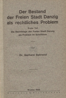 Der Bestand der Freien Stadt Danzig als rechtliches Problem. T. 1, Die Rechtslage der Freien Stadt Danzig als Problem im Schrifttum