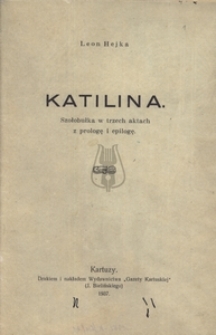 Katilina. Szołobułka w trzech aktach z prologę i epilogę