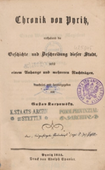 Chronik von Pyritz, enthaltend die Geschichte und Beschreibung dieser Stadt, nebst einem Anhange und mehreren Nachtr&auml;gen