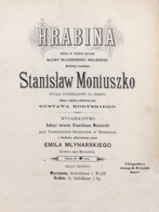 Hrabina : opera w 3 aktach : wyciąg fortepianowy do śpiewu / ułożony z partytury orkiestrowej przez Gustawa Roguskiego ; słowa Włodzimierza Wolskiego