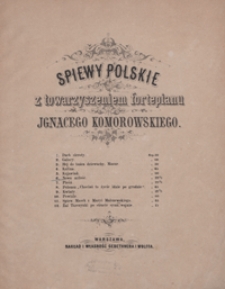 Nowa miłość : pieśń C-dur : na glos z tow. fortepianu / [sł. : Johann W. Goethe ; tł. pol.: J.D. Minasowicz]