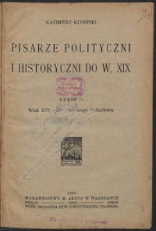 Pisarze polityczni i historyczni do w. XIX ; Cz. II, Wiek XVI - Do pierwszego bezkr&oacute;lewia