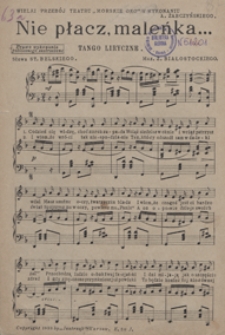 Nie płacz, maleńka... : tango liryczne : [d-moll] : [na głos i fortepian]