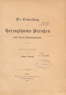 Die Erwerbung des Herzogthums Preussen und deren Konsequenzen : historische Studie