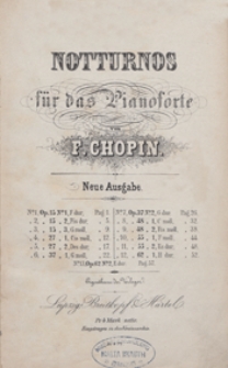 13 Notturnos : op. 15, 27, 37, 48, 55, 62 fur das Pianoforte. - Neue Ausgabe